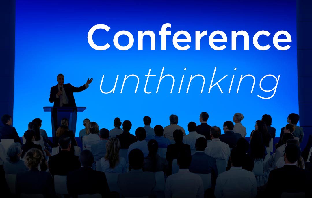 Silhouette of people and speaker at a conference, with blue background and white writing that says "conference unthinking".